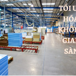 6 CÁCH GIÚP BẠN TỐI ƯU HÓA KHÔNG GIAN SẢN XUẤT